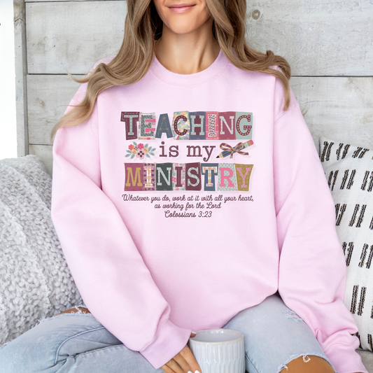 Faith Sweatshirt – “Teaching Is My Ministry” Christian Teacher Sweatshirt (Colossians 3:23)
