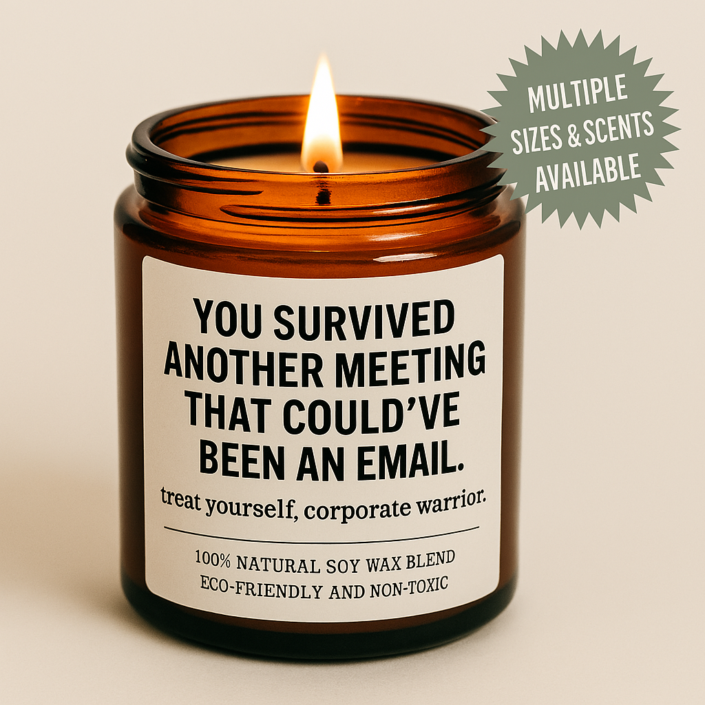 You Survived Another Meeting Funny Scented Soy Candle