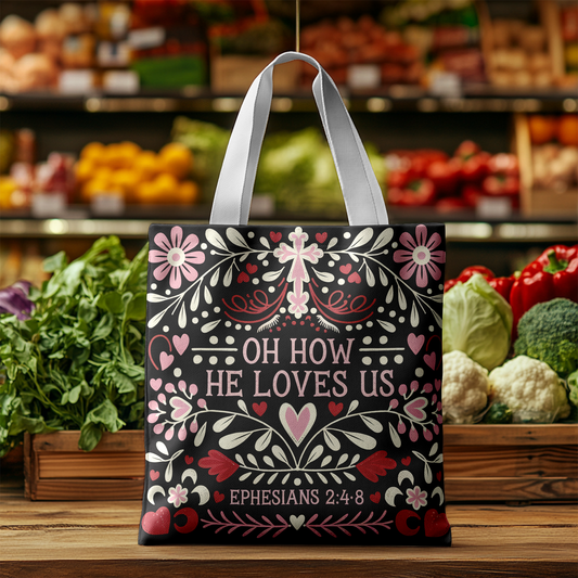 Oh How He Loves Us Tote Bag - Inspirational Floral Design Gift for Women