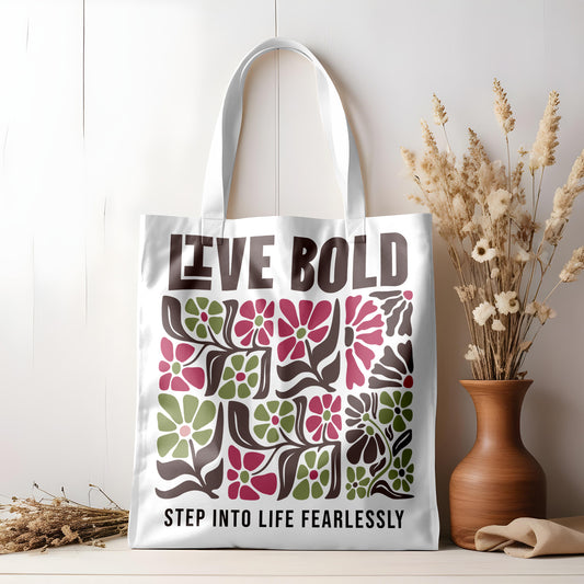 Live Bold Floral Tote Bag – “Step Into Life Fearlessly” Inspirational Eco Tote Bag