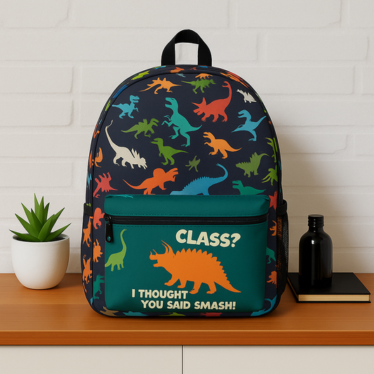 “Class? I Thought You Said Smash!” Funny Dinosaur Backpack for Kids