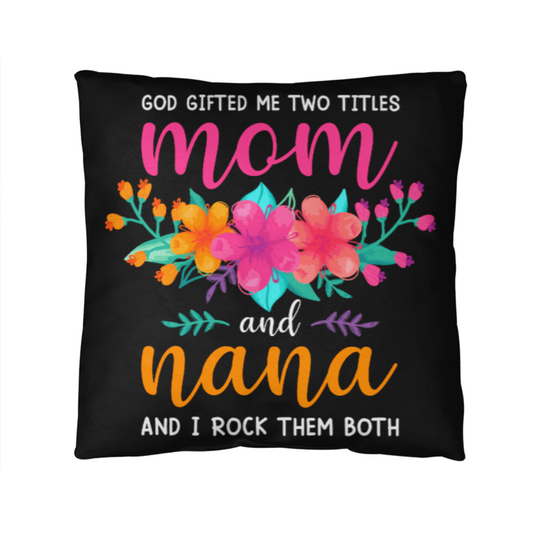 Mom and Nana Floral Throw Pillow – Two Titles, One Legend