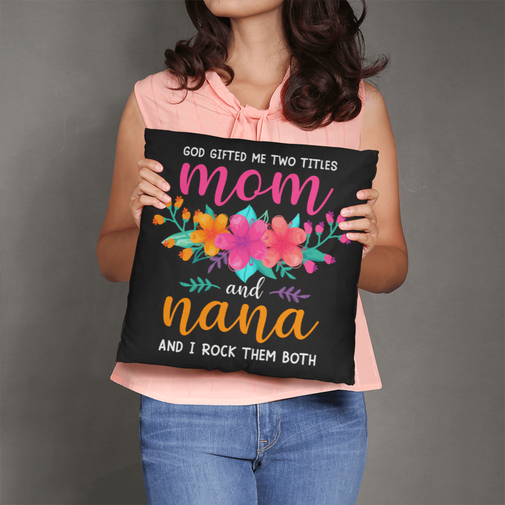 Mom and Nana Floral Throw Pillow – Two Titles, One Legend