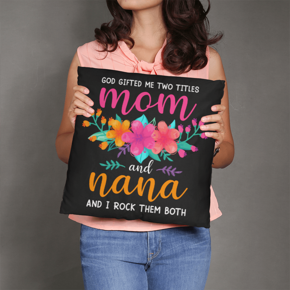 Mom and Nana Floral Throw Pillow – Two Titles, One Legend