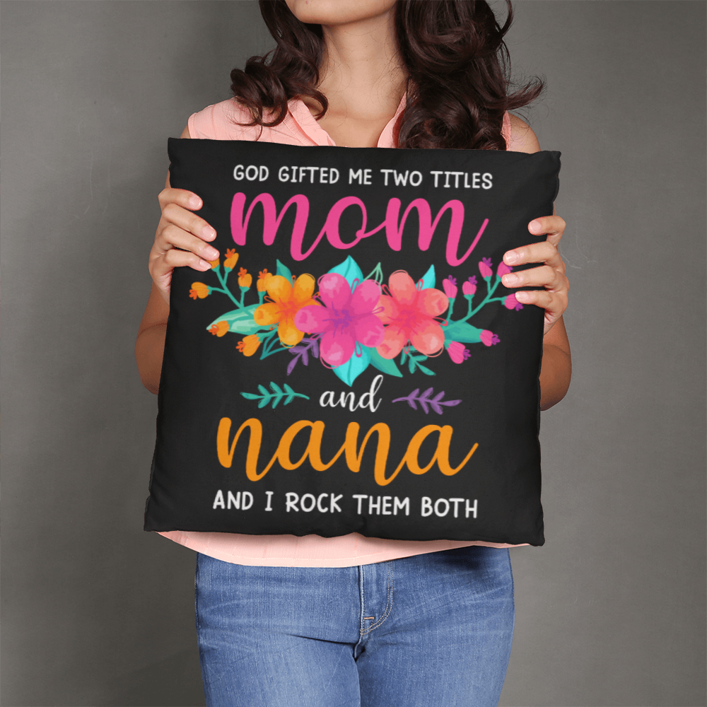 Mom and Nana Floral Throw Pillow – Two Titles, One Legend