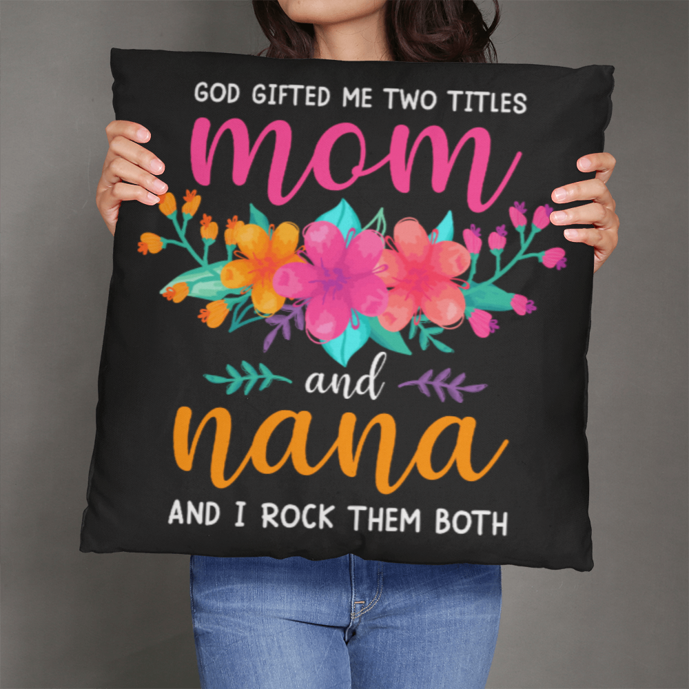 Mom and Nana Floral Throw Pillow – Two Titles, One Legend