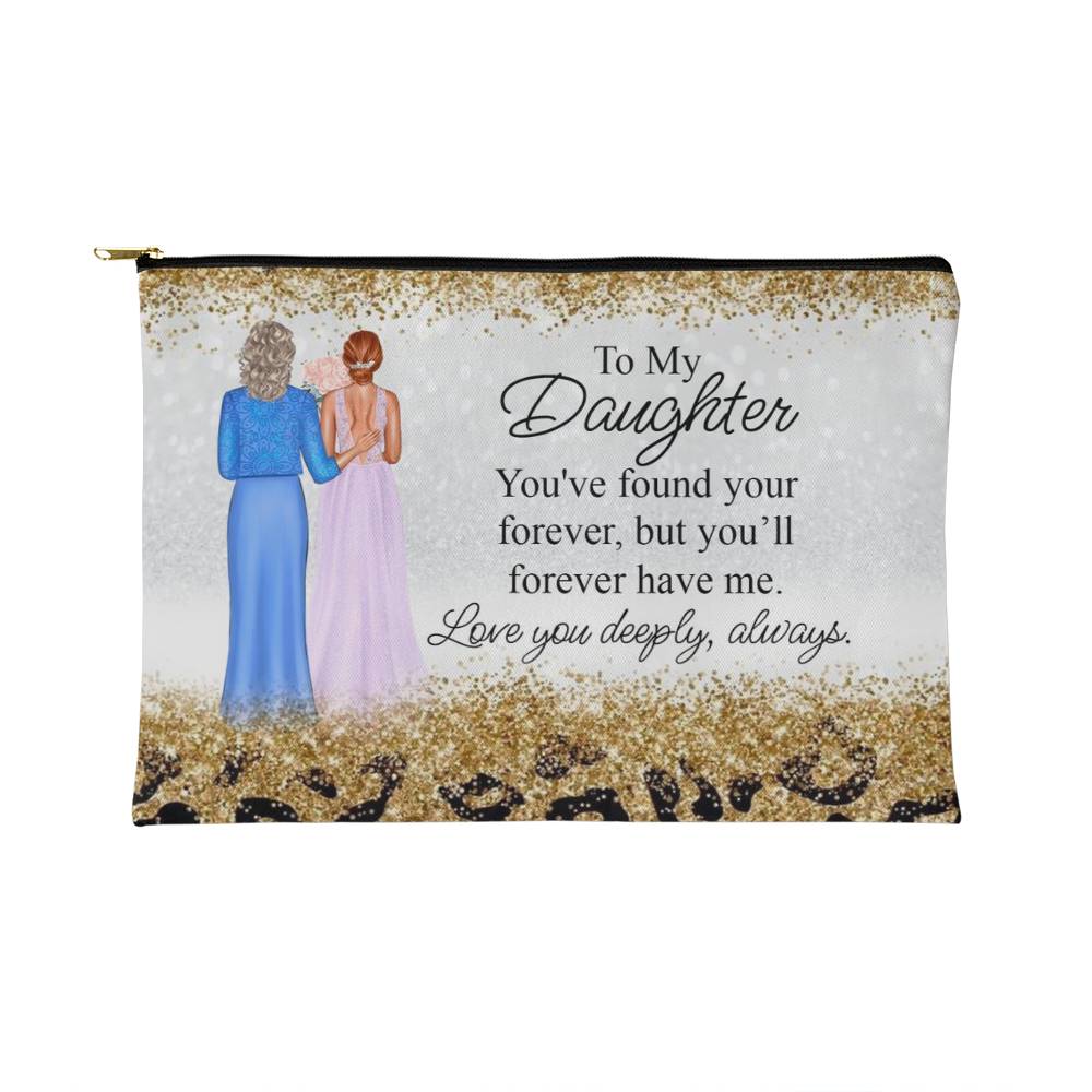 Custom Mother to Daughter Makeup Bag – Wedding Gift from Mom, Forever Love Quote, Skin Tone Options, Personalized Cosmetic Pouch