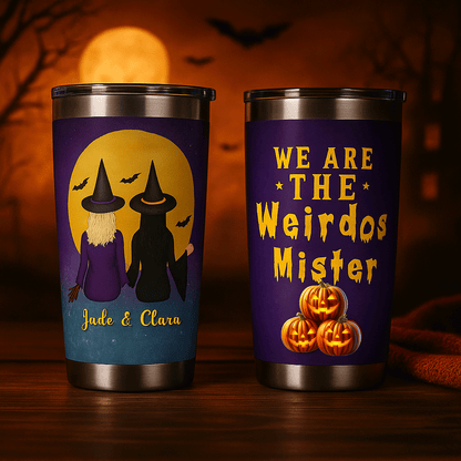 Custom "We Are the Weirdos Mister" Witch Tumbler – Personalized Halloween Gift