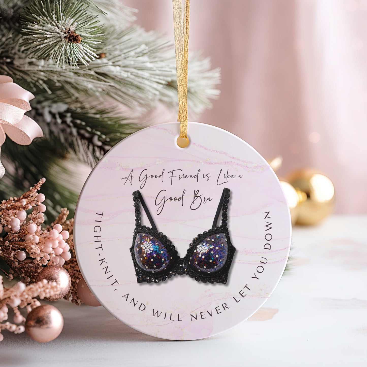 Funny Friendship Ornament – “A Good Friend is Like a Good Bra” – Tight-Knit Best Friend Christmas Ornament – Humorous Gift for Women