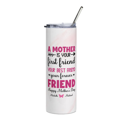 A Mother Is Your First Friend" Personalized Mom Tumbler – Custom Names | Sentimental Mother's Day Gift from Kids | Mom Best Friend Forever | 20oz Skinny Tumbler with Straw