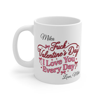 Funny Retro "F*ck Valentine's Day I Love You Every Day" Mug — 11oz