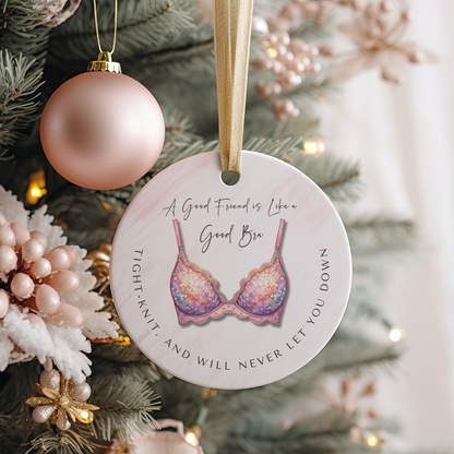 Funny Friendship Ornament – “A Good Friend is Like a Good Bra” – Tight-Knit Best Friend Christmas Ornament – Humorous Gift for Women