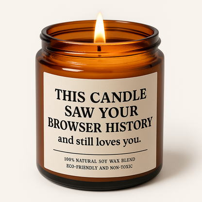 This Candle Saw Your Browser History Still Loves You Gift