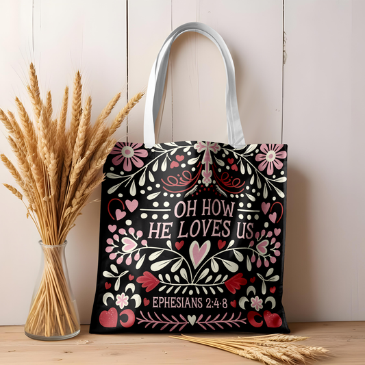 Oh How He Loves Us Tote Bag - Inspirational Floral Design Gift for Women