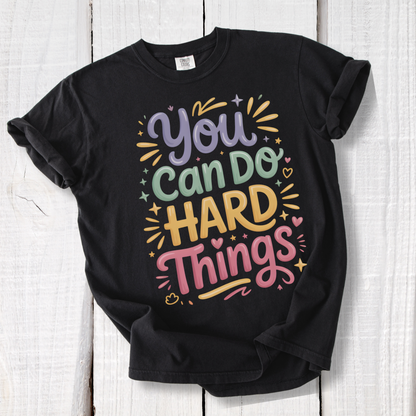 You Can Do Hard Things Shirt – Teacher Counselor Positivity Tee