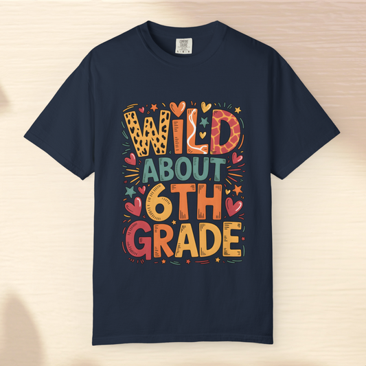 Wild About 6th Grade Teacher T-Shirt – Fun Back to School Tee