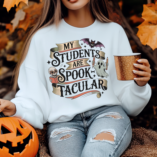 My Students Are Spooktacular Sweatshirt – Halloween Teacher Shirt