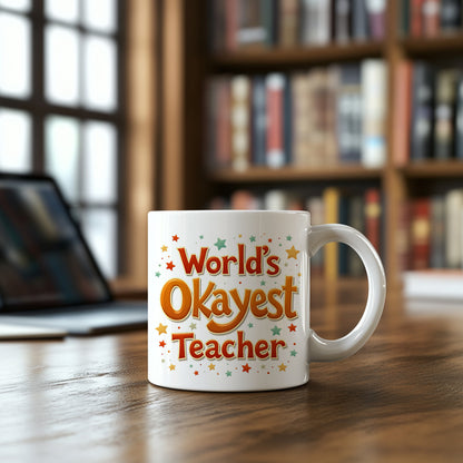 World’s Okayest Teacher Mug – Funny Teacher Appreciation Coffee Cup Gift for End of Year, Christmas, or Back to School