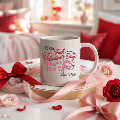 Funny Retro "F*ck Valentine's Day I Love You Every Day" Mug — 11oz