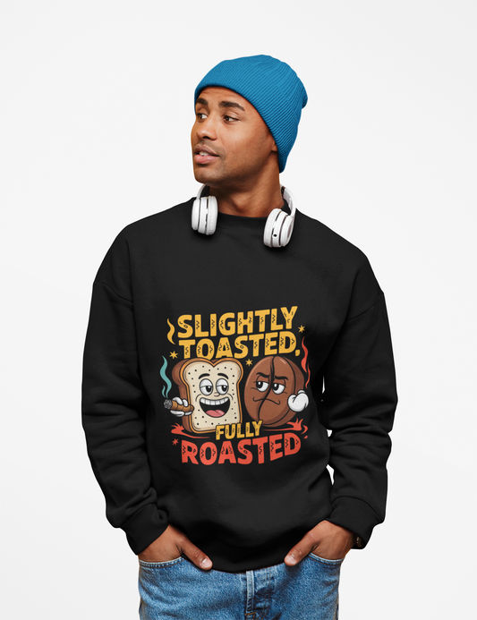 Stoner Sweatshirt – “Slightly Toasted, Fully Roasted” Funny Cannabis Crewneck
