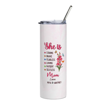 She Is" Personalized Mom Tumbler – Custom Kids Names | Mother's Day Gift from Daughter & Son | Strong Brave Fearless Loving | 20oz Skinny Tumbler with Straw