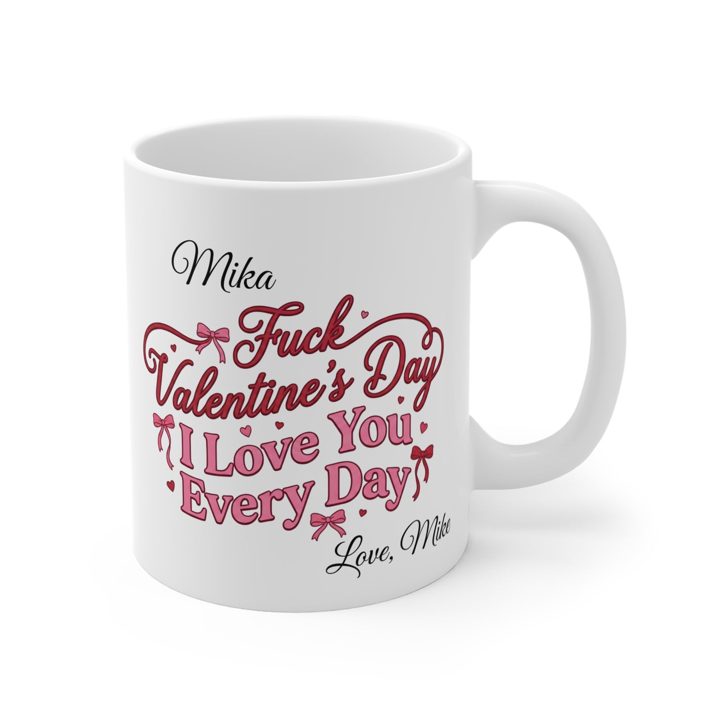 Funny Retro "F*ck Valentine's Day I Love You Every Day" Mug — 11oz