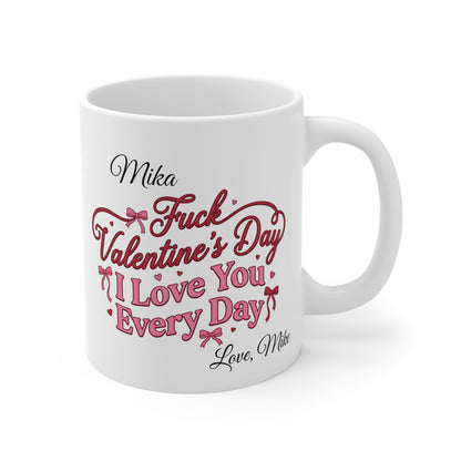 Funny Retro "F*ck Valentine's Day I Love You Every Day" Mug — 11oz