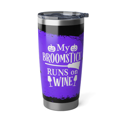 My Broomstick Runs on Wine – Funny Halloween Witch Stainless Steel  Vagabond 20oz Tumbler