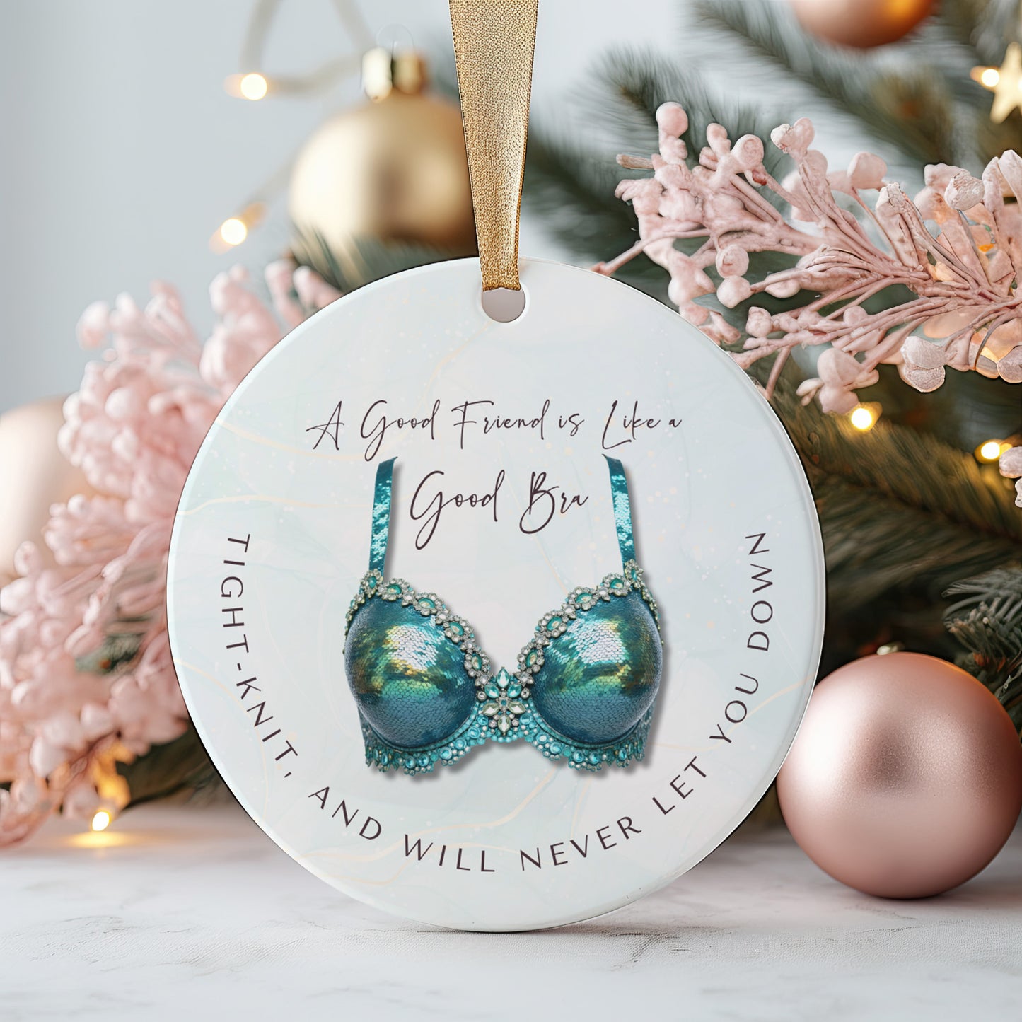 Funny Friendship Ornament – “A Good Friend is Like a Good Bra” – Tight-Knit Best Friend Christmas Ornament – Humorous Gift for Women