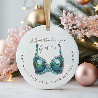 Funny Friendship Ornament – “A Good Friend is Like a Good Bra” – Tight-Knit Best Friend Christmas Ornament – Humorous Gift for Women