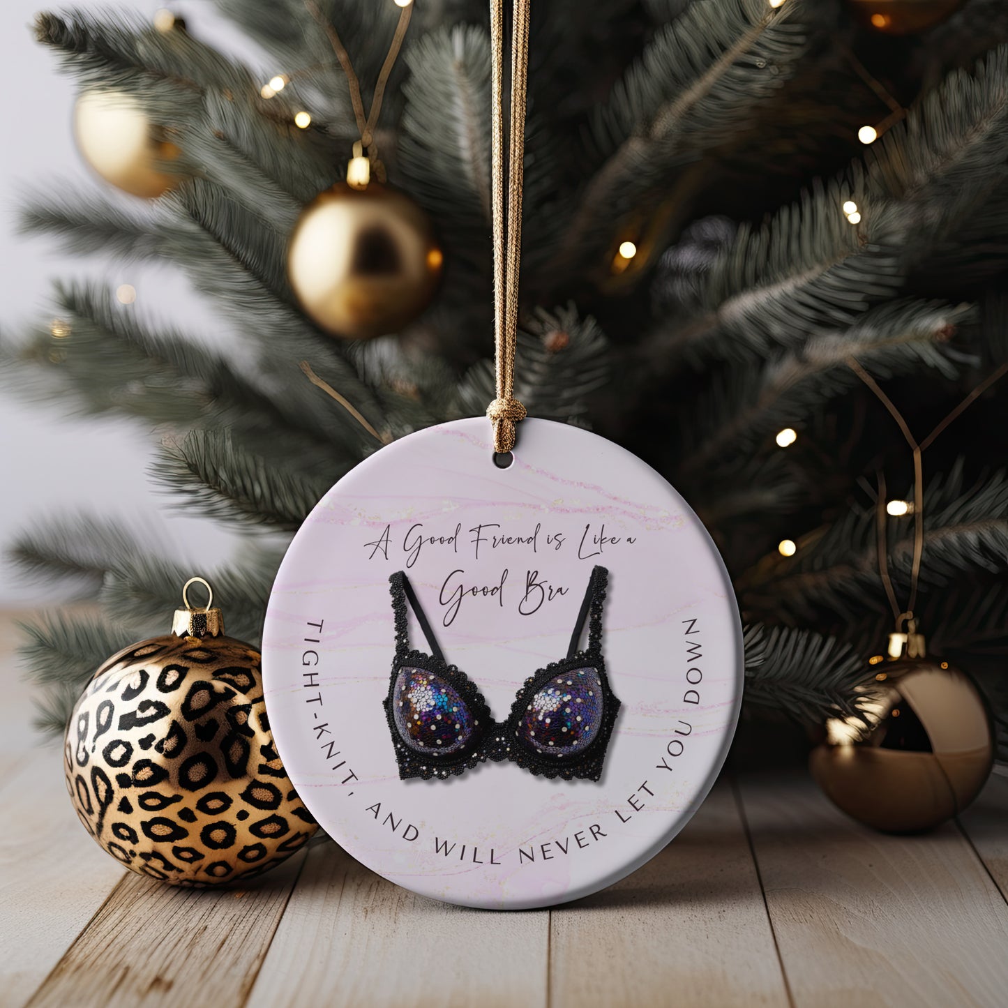 Funny Friendship Ornament – “A Good Friend is Like a Good Bra” – Tight-Knit Best Friend Christmas Ornament – Humorous Gift for Women
