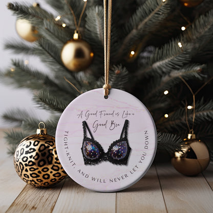 Funny Friendship Ornament – “A Good Friend is Like a Good Bra” – Tight-Knit Best Friend Christmas Ornament – Humorous Gift for Women
