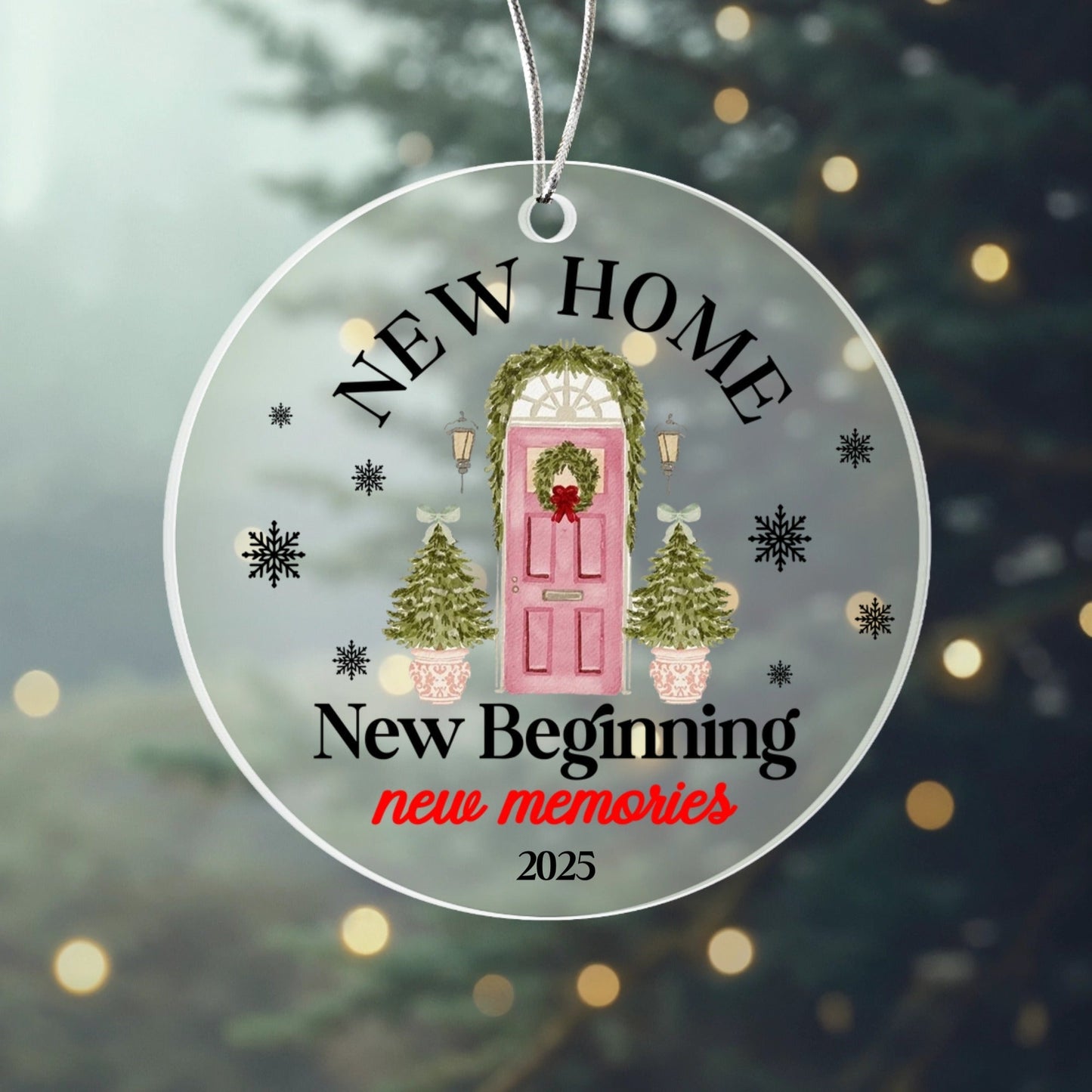 Perfect 🏡✨ — this one is your “New Home Ornament 2025 – New Beginning, New Memories” acrylic ornament !
