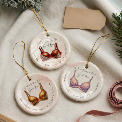 Funny Friendship Ornament – “A Good Friend is Like a Good Bra” – Tight-Knit Best Friend Christmas Ornament – Humorous Gift for Women