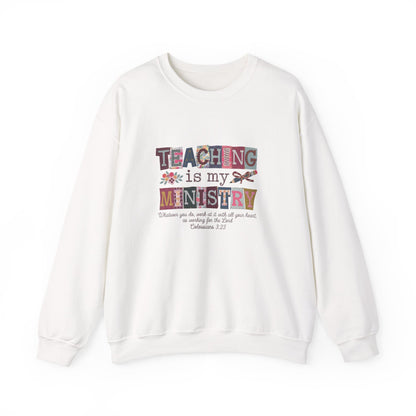 Faith Sweatshirt – “Teaching Is My Ministry” Christian Teacher Sweatshirt (Colossians 3:23)