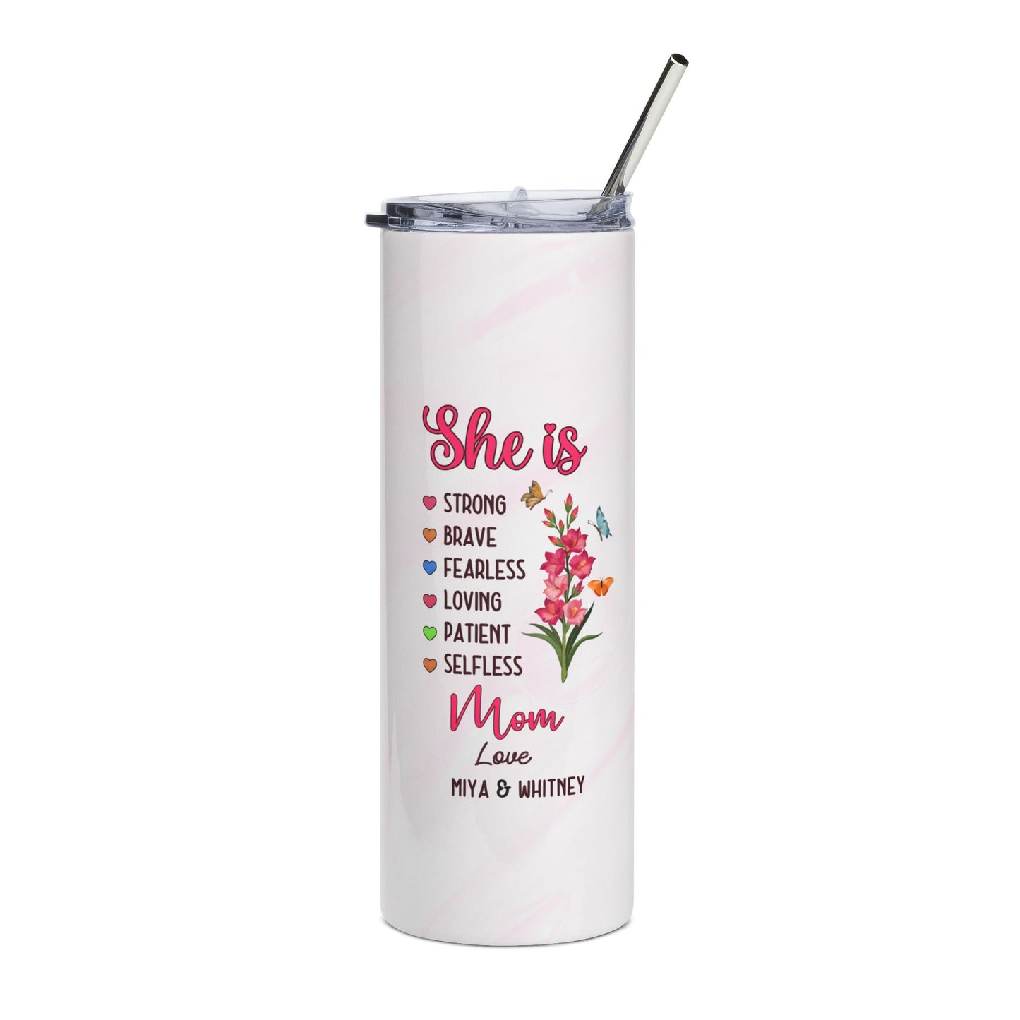She Is" Personalized Mom Tumbler – Custom Kids Names | Mother's Day Gift from Daughter & Son | Strong Brave Fearless Loving | 20oz Skinny Tumbler with Straw