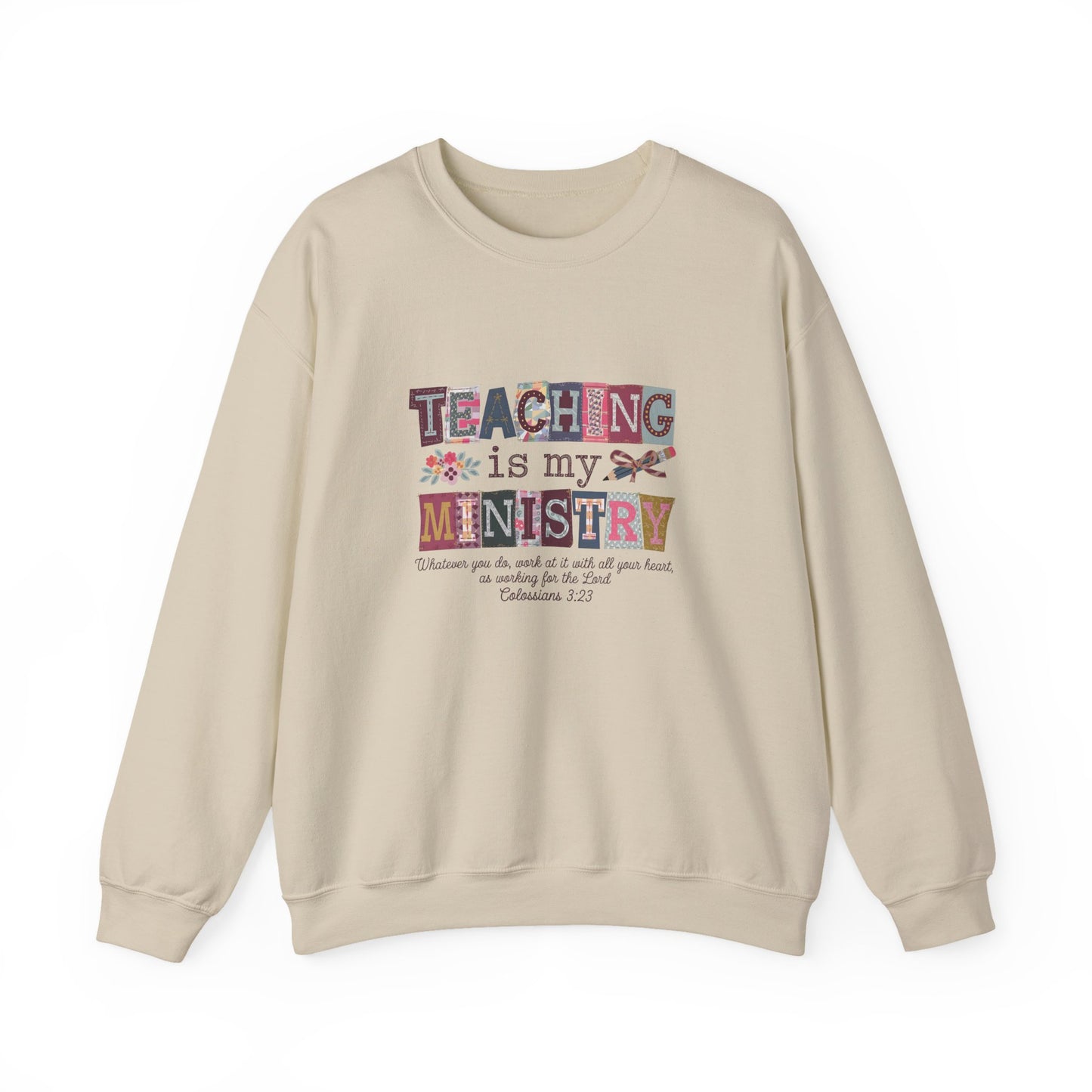 Faith Sweatshirt – “Teaching Is My Ministry” Christian Teacher Sweatshirt (Colossians 3:23)