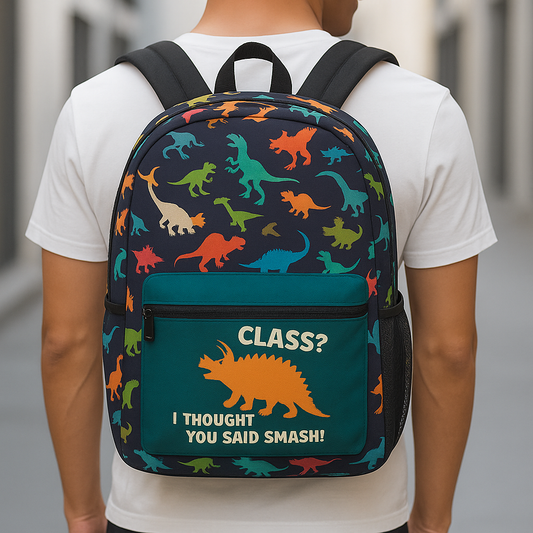 “Class? I Thought You Said Smash!” Funny Dinosaur Backpack for Kids