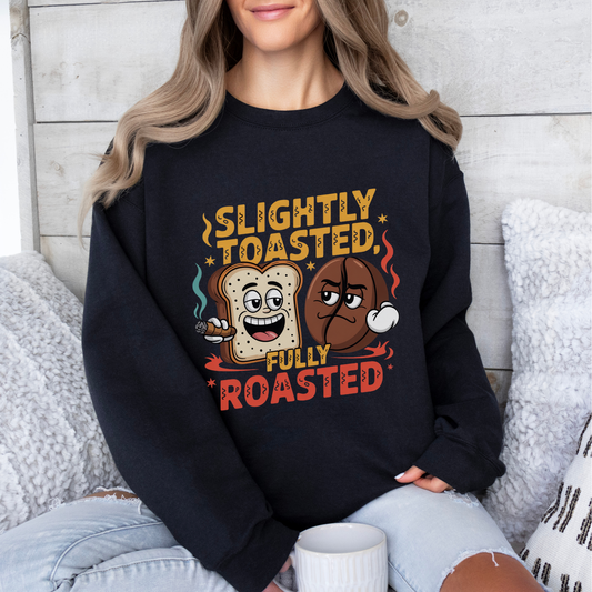 Stoner Sweatshirt – “Slightly Toasted, Fully Roasted” Funny Cannabis Crewneck