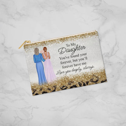 Custom Mother to Daughter Makeup Bag – Wedding Gift from Mom, Forever Love Quote, Skin Tone Options, Personalized Cosmetic Pouch
