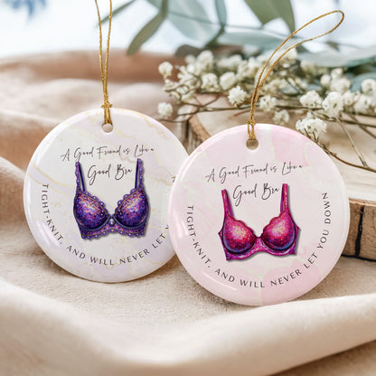 Funny Friendship Ornament – “A Good Friend is Like a Good Bra” – Tight-Knit Best Friend Christmas Ornament – Humorous Gift for Women