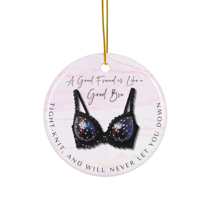 Funny Friendship Ornament – “A Good Friend is Like a Good Bra” – Tight-Knit Best Friend Christmas Ornament – Humorous Gift for Women