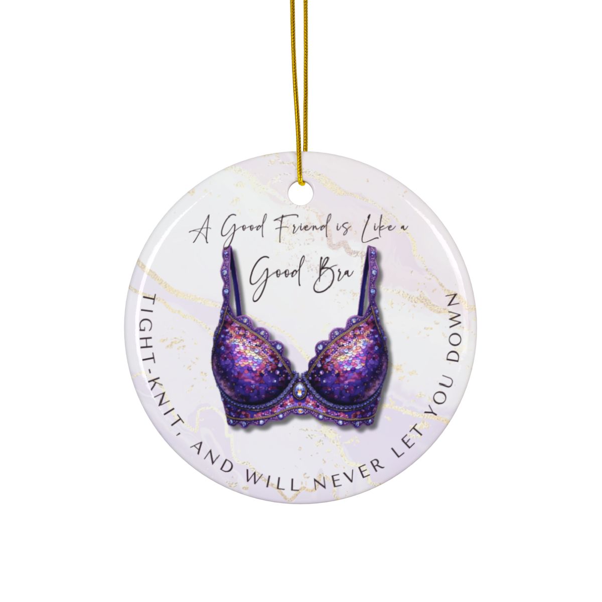 Funny Friendship Ornament – “A Good Friend is Like a Good Bra” – Tight-Knit Best Friend Christmas Ornament – Humorous Gift for Women