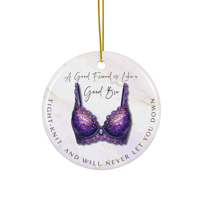 Funny Friendship Ornament – “A Good Friend is Like a Good Bra” – Tight-Knit Best Friend Christmas Ornament – Humorous Gift for Women