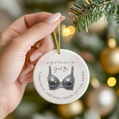 Funny Friendship Ornament – “A Good Friend is Like a Good Bra” – Tight-Knit Best Friend Christmas Ornament – Humorous Gift for Women