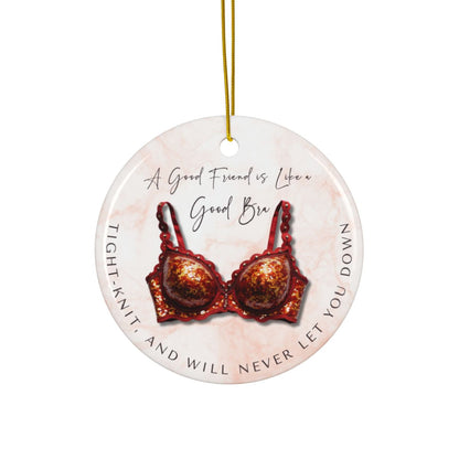 Funny Friendship Ornament – “A Good Friend is Like a Good Bra” – Tight-Knit Best Friend Christmas Ornament – Humorous Gift for Women