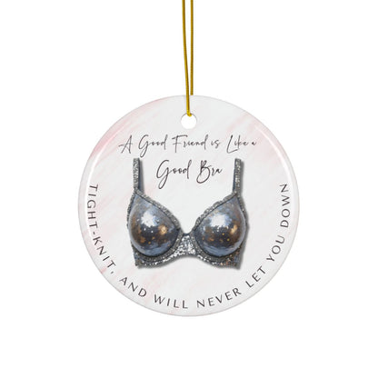 Funny Friendship Ornament – “A Good Friend is Like a Good Bra” – Tight-Knit Best Friend Christmas Ornament – Humorous Gift for Women