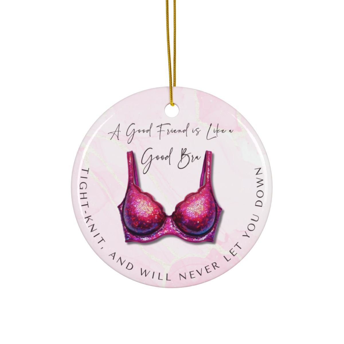 Funny Friendship Ornament – “A Good Friend is Like a Good Bra” – Tight-Knit Best Friend Christmas Ornament – Humorous Gift for Women