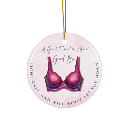 Funny Friendship Ornament – “A Good Friend is Like a Good Bra” – Tight-Knit Best Friend Christmas Ornament – Humorous Gift for Women