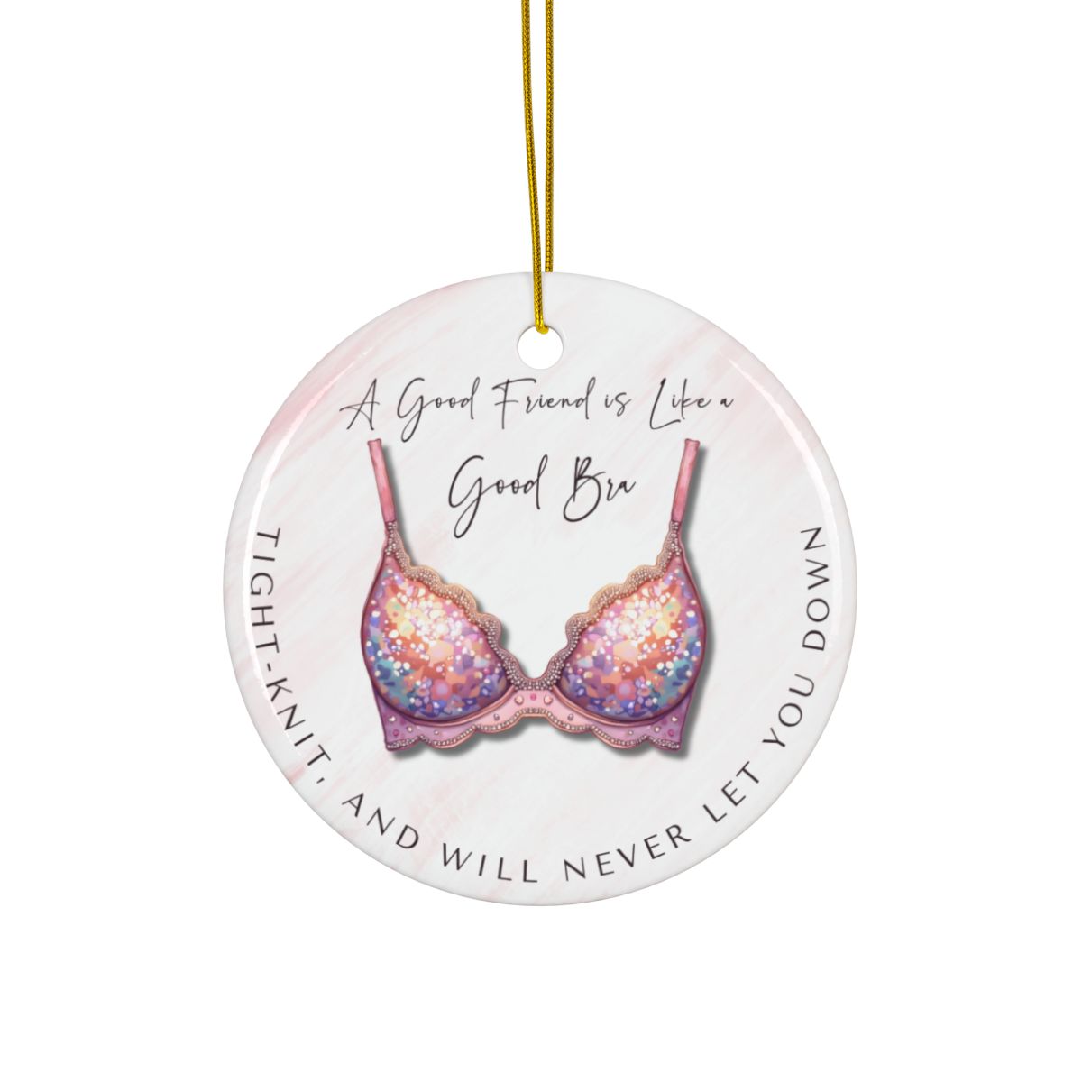 Funny Friendship Ornament – “A Good Friend is Like a Good Bra” – Tight-Knit Best Friend Christmas Ornament – Humorous Gift for Women